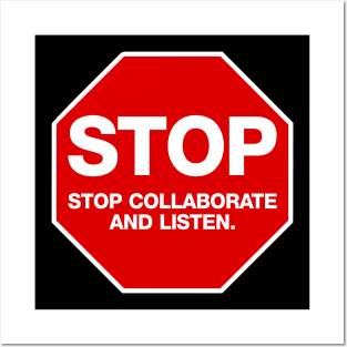 Stop Collaborate And Listen Posters and Art